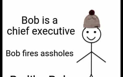 Bob Fires A$$holes  …and you should too!